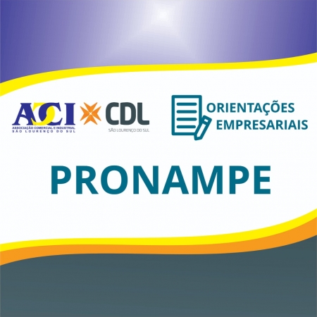 ACI/CDL DIVULGA: LINHA DE CRÉDITO PRONAMPE DISPONÍVEL NAS INSTITUIÇÕES CAIXA ECONÔMICA FEDERAL E BANCO DO BRASIL
