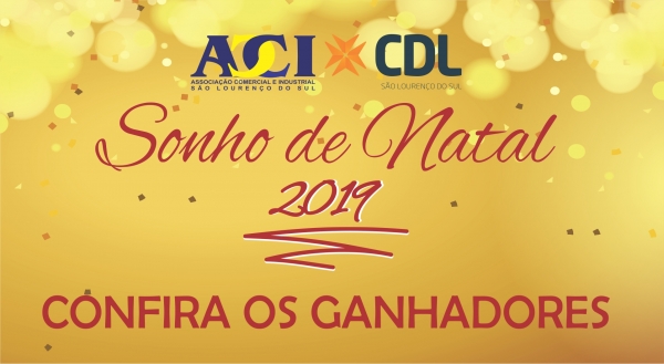CONFIRA OS GANHADORES DA CAMPANHA SONHO DE NATAL ACI/CDL 2019