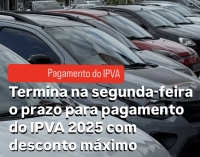 Termina na segunda-feira o prazo para pagamento do IPVA 2025 com desconto máximo