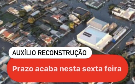 Prazo para cadastros no Auxílio Reconstrução encerra nesta sexta-feira (30)