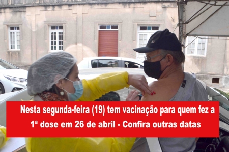 2ª DOSE: Nesta segunda-feira (19) tem vacinação para quem fez a 1ª dose em 26 de abril - Confira outras datas